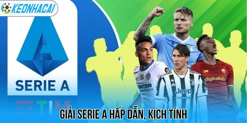 Kèo nhà cái 205 Giải Serie A hấp dẫn, kịch tính