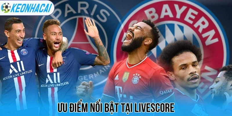 Livescore – Trực Tuyến Bóng Đá 247 Chi Tiết Và Chính Xác 61 Ưu điểm nổi bật tại livescore